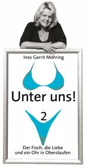 Möhring, Ines Gerrit - Unter uns! 2: Der Fisch, die Liebe und ein Ohr in Oberstaufen - Preis vom 02.10.2026 23:42:20 h