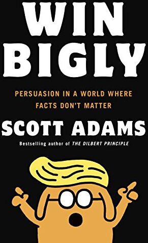 Scott Adams - Win Bigly: Persuasion in a World Where Facts Don't Matter - Preis vom 12.10.2026 11:37:12 h