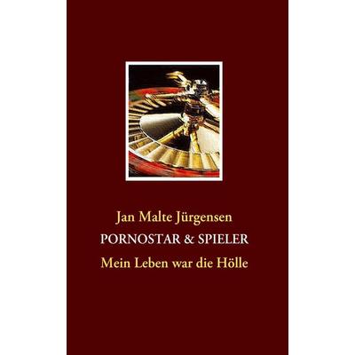 PORNOSTAR & SPIELER, Taschenbuch von Jan Malte Jürgensen, BoD – Books on Demand, 978-3-8370-2925-3