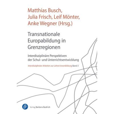 Transnationale Europabildung in Grenzregionen, Gebundene Ausgabe von , Verlag Barbara Budrich, 978-3-8474-3046-9
