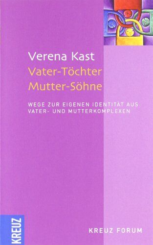 Verena Kast - Vater-Töchter Mutter-Söhne: Wege zur eigenen Identität aus Vater- und Mutterkomplexen - Preis vom 09.10.2026 07:28:09 h