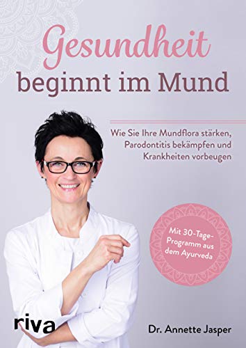 Jasper, Dr. Annette - Gesundheit beginnt im Mund: Wie Sie Ihre Mundflora stärken, Parodontitis bekämpfen und Krankheiten vorbeugen. Mit 30-Tage-Programm aus dem Ayurveda - Preis vom 18.10.2026 15:28:09 h