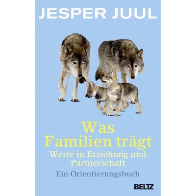 Was Familien trägt, Taschenbuch von Jesper Juul, Beltz Verlagsgruppe GmbH & Co. KG, 978-3-407-22950-2