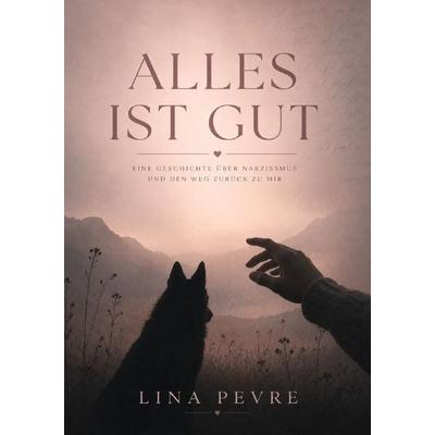 Alles ist gut, Taschenbuch von Lina Pevre, Epubli, 978-3-565-49110-0