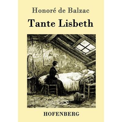 Tante Lisbeth, Taschenbuch von Honore de Balzac, Hofenberg, 978-3-86199-344-5