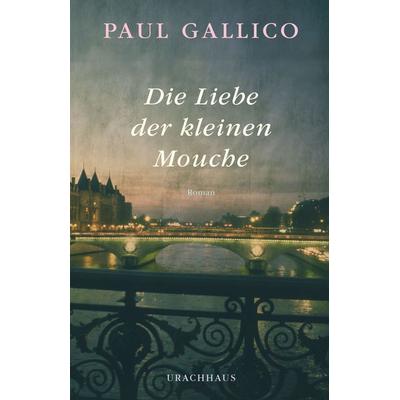 Die Liebe der kleinen Mouche, Paperback von Paul Gallico, Urachhaus