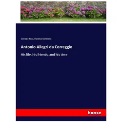 Antonio Allegri da Correggio, Belletristik von Corrado Ricci, Florence Simmons