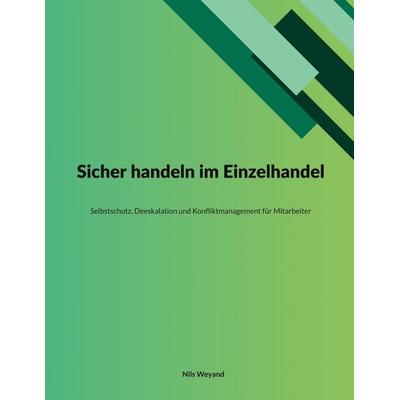 Sicher handeln im Einzelhandel, Taschenbuch von Nils Weyand, BoD – Books on Demand, 978-3-695-72941-8