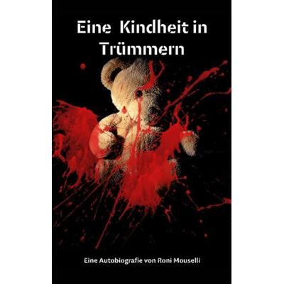 Eine Kindheit in Trümmern Roni Mouselli, Taschenbuch von Roni Mouselli, BoD – Books on Demand, 978-3-7562-9419-0