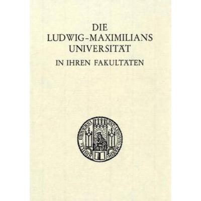 Die Ludwig-Maximilians-Universität in ihren Fakultäten., Gebundene Ausgabe von , Duncker & Humblot, 978-3-428-04737-6