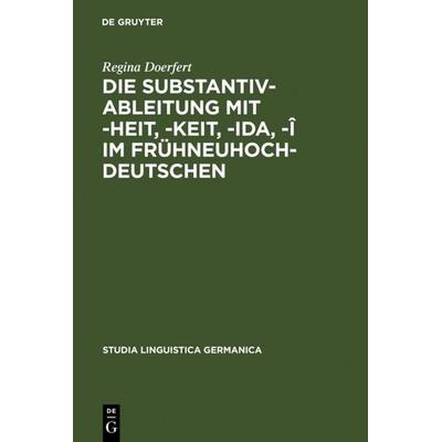 Die Substantivableitung mit -heit, -keit, -ida, -î im Frühneuhochdeutschen, Gebundene Ausgabe von Regina Doerfert, De Gruyter, 978-3-11-014195-5