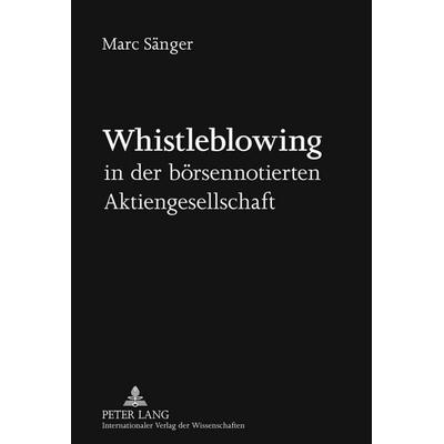 Whistleblowing in der börsennotierten Aktiengesellschaft, Gebundene Ausgabe von Marc Sänger, Peter Lang GmbH, Internationaler Verlag der