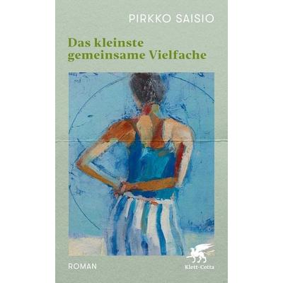 Das kleinste gemeinsame Vielfache, Gebundene Ausgabe von Pirkko Saisio, Klett Cotta, 978-3-608-98726-3