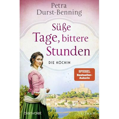 Süße Tage, bittere Stunden, Taschenbuch von Petra Durst Benning, Blanvalet, 978-3-7341-1310-9