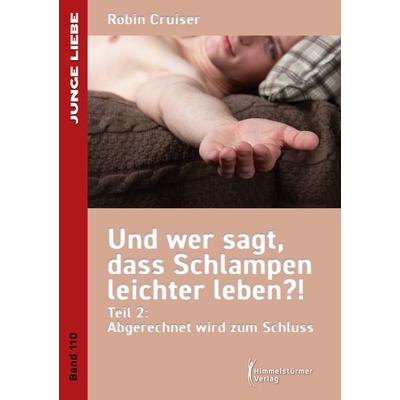 Und wer sagt, dass Schlampen leichter leben 2, Taschenbuch von Robin Cruiser, Himmelstürmer, 978-3-86361-984-8