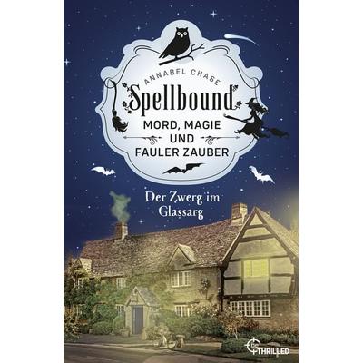 Spellbound - Der Zwerg im Glassarg, Taschenbuch von Annabel Chase, BeThrilled, 978-3-7413-0358-6