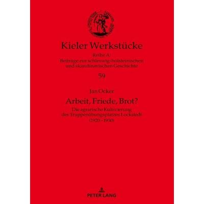 Arbeit, Friede, Brot?, Gebundene Ausgabe von Jan Ocker, Peter Lang GmbH, Internationaler Verlag der Wissenschaften, 978-3-631-86371-8