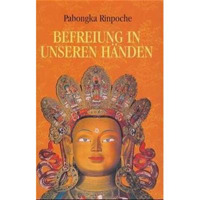 Befreiung in unseren Händen. Eine kurze Unterweisung über den Pfad zur Erleuchtung / Befreiung in unseren Händen. Eine kurze Unterweisung über den