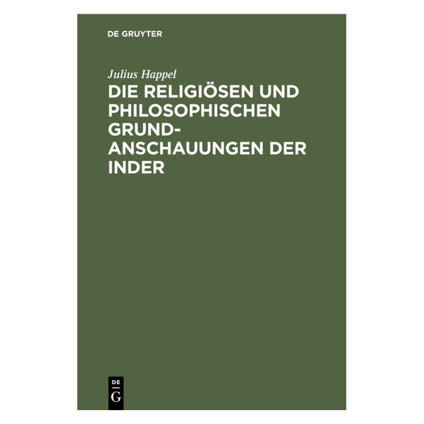 De Gruyter Happel:Die religiösen und philosophisch (Deutsch, Hardcover, Julius Happel) (67776205)
