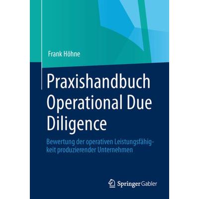 Praxishandbuch Operational Due Diligence, Taschenbuch von Frank Höhne, Springer Fachmedien Wiesbaden GmbH, 978-3-658-00683-9