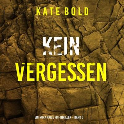 Kein Vergessen (Ein Nora Price FBI-Thriller – Band 5) - Kate Bold, Audio, 9798261407294