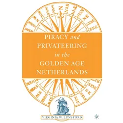 Piracy and Privateering in the Golden Age Netherlands, Fachbücher von V. Lunsford