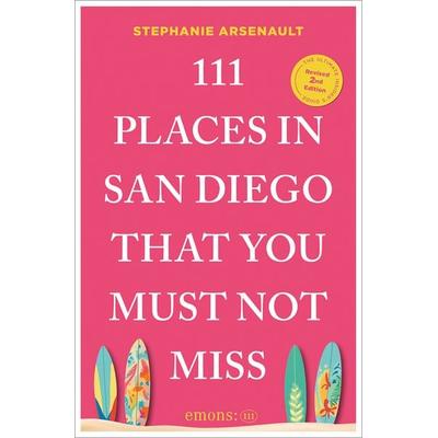 111 Places in San Diego That You Must Not Miss, Taschenbuch von Stephanie Arsenault, Emons Verlag, 978-3-7408-3003-8