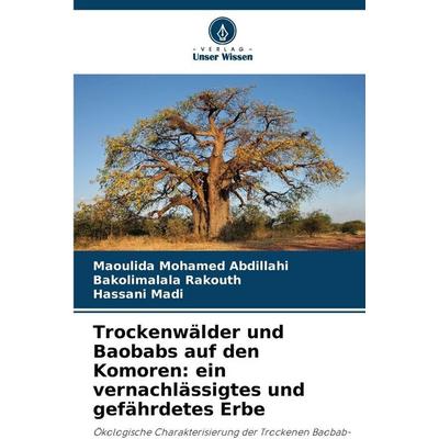 Trockenwälder und Baobabs auf den Komoren: ein vernachlässigtes und gefährdetes Erbe, Taschenbuch von Maoulida Mohamed Abdillahi,Bakolimalala