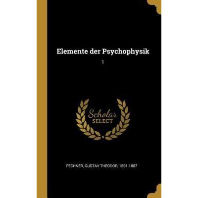 Elemente der Psychophysik, Gebundene Ausgabe von Gustav Theodor Fechner, Creative Media Partners, LLC, 978-0-353-69892-5