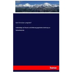 Vollständige auf Theorie und Erfahrung gegründete Anleitung zur Salzwerkskunde, Fachbücher von Karl Christian Langsdorf