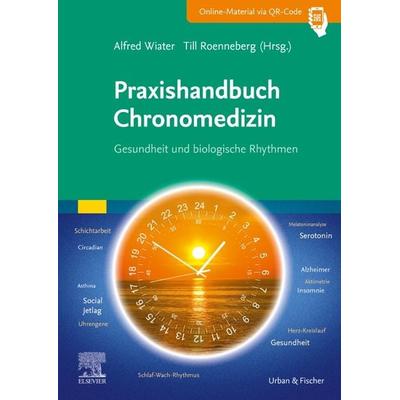 Praxishandbuch Chronomedizin, Taschenbuch von , Urban & Fischer in Elsevier, 978-3-437-21054-9