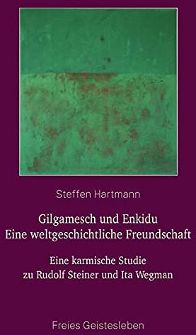 Steffen Hartmann - Gilgamesch und Enkidu - eine weltgeschichtliche Freundschaft: Eine karmische Studie zu Rudolf Steiner und Ita Wegman - Preis vom 14.10.2026 23:07:16 h