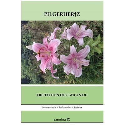 Carmina / Triptychon des ewigen Du, Taschenbuch von XY Pilgerhertz, Epubli, 978-3-8197-8972-4