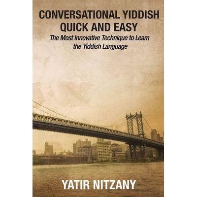 Conversational Yiddish Quick and Easy, Taschenbuch von Yatir Nitzany, Yatir Nitzany, 978-1-951244-10-1