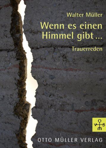 Walter Müller - Wenn es einen Himmel gibt...: Trauerreden - Preis vom 13.10.2026 11:25:28 h