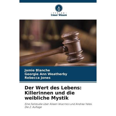 Der Wert des Lebens: Killerinnen und die weibliche Mystik, Taschenbuch von Jamie Blanche,Georgie Ann Weatherby,Rebecca Jones, Verlag Unser Wissen,