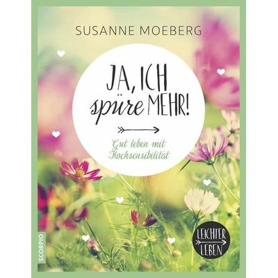 Ja, ich spüre mehr, Taschenbuch von Susanne Moeberg, Scorpio Verlag, 978-3-95803-044-2