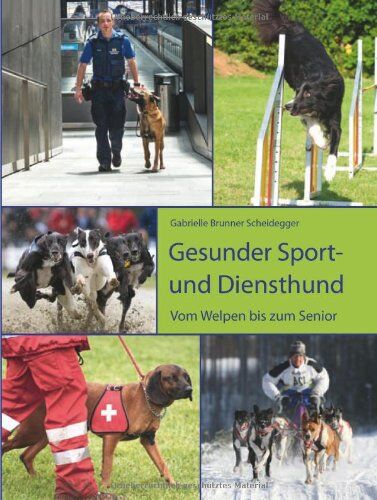 Gabrielle Scheidegger - Gesunder Sport- und Diensthund: Vom Welpen bis zum Senior - Preis vom 01.10.2026 17:08:56 h