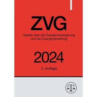 Gesetz über die Zwangsversteigerung und die Zwangsverwaltung - ZVG 2024, Taschenbuch von Ronny Studier, Epubli, 978-3-7584-9215-0