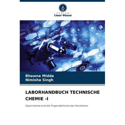 Laborhandbuch Technische Chemie -I, Taschenbuch von Bhawna Midda,Nimisha Singh, Verlag Unser Wissen, 978-620-8-47558-1