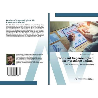 Fonds auf Gegenseitigkeit: Ein Investment-Journal, Taschenbuch von Konstantinos Sfakianakis, AV Akademikerverlag, 978-620-0-66413-6