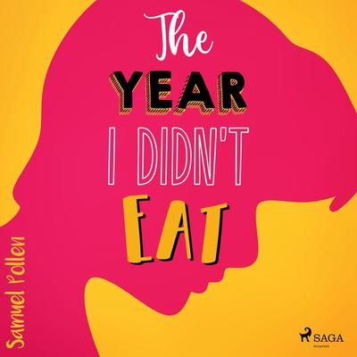 The Year I Didn't Eat - Samuel Pollen, Audio, 9788727036496