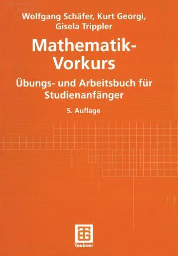 Wolfgang Schäfer - Mathematik-Vorkurs: Übungs- und Arbeitsbuch für Studienanfänger - Preis vom 11.10.2026 15:43:13 h