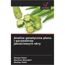 Analiza genetyczna plonu i parametrów jako¿ciowych okry, Fachbücher von Darshan Bhanderi, Himani Patel, Akshay Patel