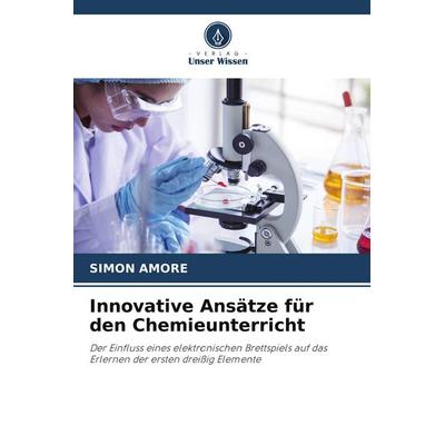 Innovative Ansätze für den Chemieunterricht, Taschenbuch von Simon Amore, Verlag Unser Wissen, 978-620-9-75038-0