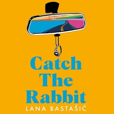 Catch the Rabbit - Lana Bastašic, Audio, 9781529039641