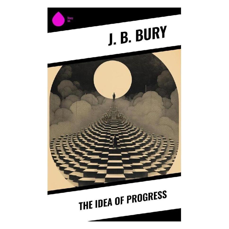 Sharp Ink The Idea of Progress (Englisch, Softcover, J. B. Bury) (57018640)