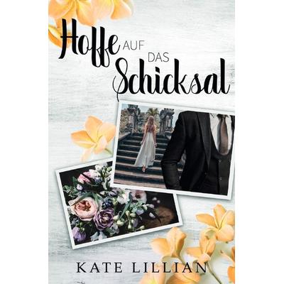 Liebe oder Krone / Hoffe auf das Schicksal, Taschenbuch von Kate Lillian, Epubli, 978-3-7541-4507-4