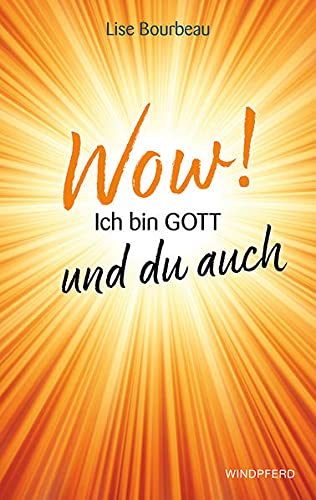 Lise Bourbeau - Wow! Ich bin Gott – und du auch: Autobiografie - Preis vom 02.10.2026 23:42:20 h