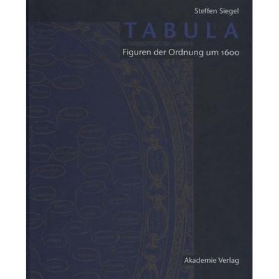 Tabula, Gebundene Ausgabe von Steffen Siegel, De Gruyter, 978-3-05-004563-4